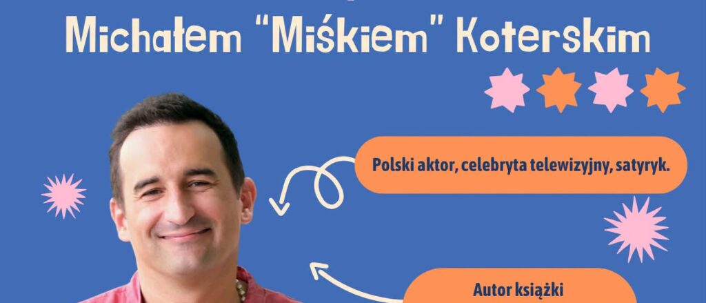 SPOTKANIE AUTORSKIE Z MICHAŁEM KOTERSKIM